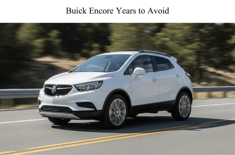 Buick Encore Years to Avoid